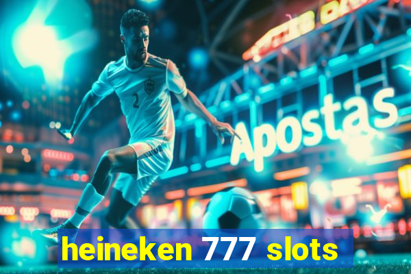 heineken 777 slots